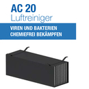 AC 20 Luftreiniger Viren und Bakterien Chemiefrie Bekämpfen - Made in Germany -